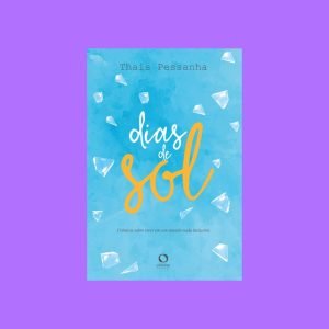 Dias de sol: Crônicas sobre viver em um mundo nada inclusivo